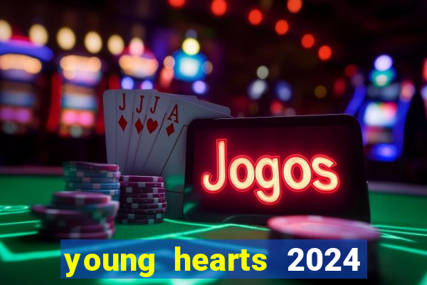 young hearts 2024 assistir online dublado